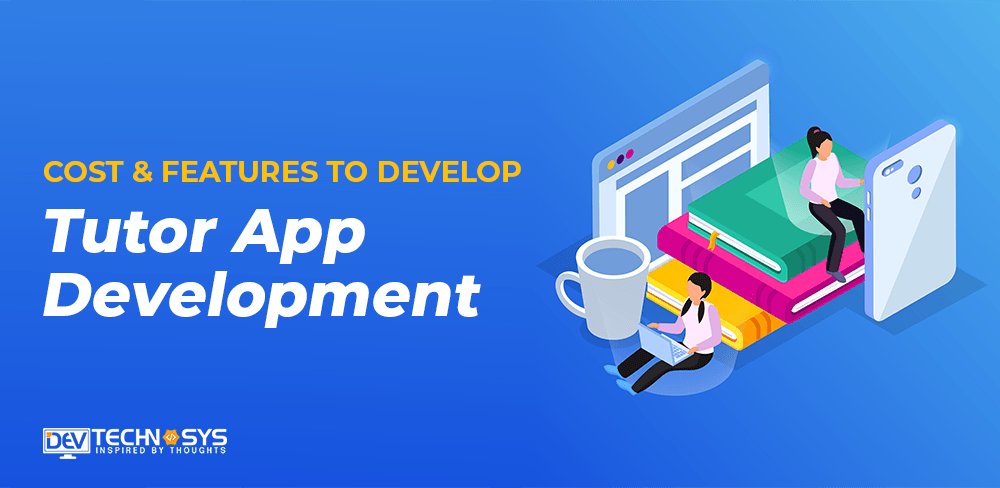 Cost and features to develop Tutor App development