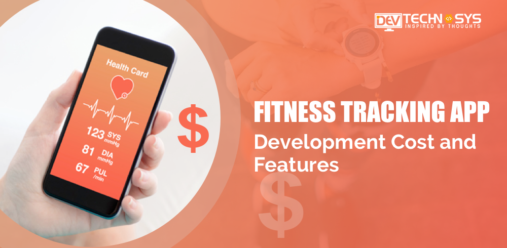 Fitness Tracking App Development Cost and Features