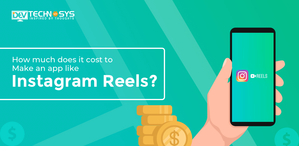 How Much Does It Cost To Make An App Like Instagram Reels?