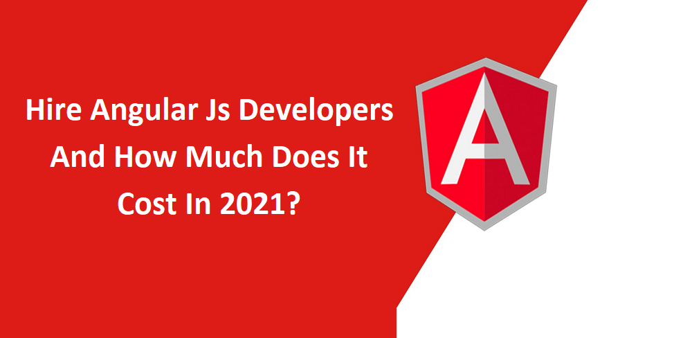 What is The Cost of Hiring AngularJS Developers?- Dev Technosys