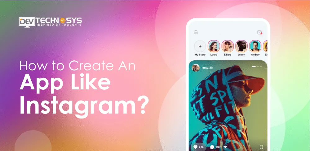 Guide to Create An App Like Instagram- Social Media App Development