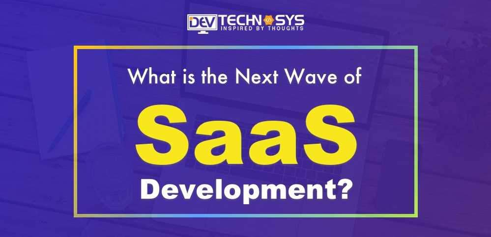 SaaS development next wave