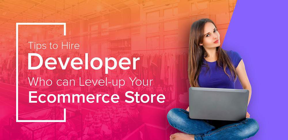 Tips to Hire Developer for an ecommerce store
