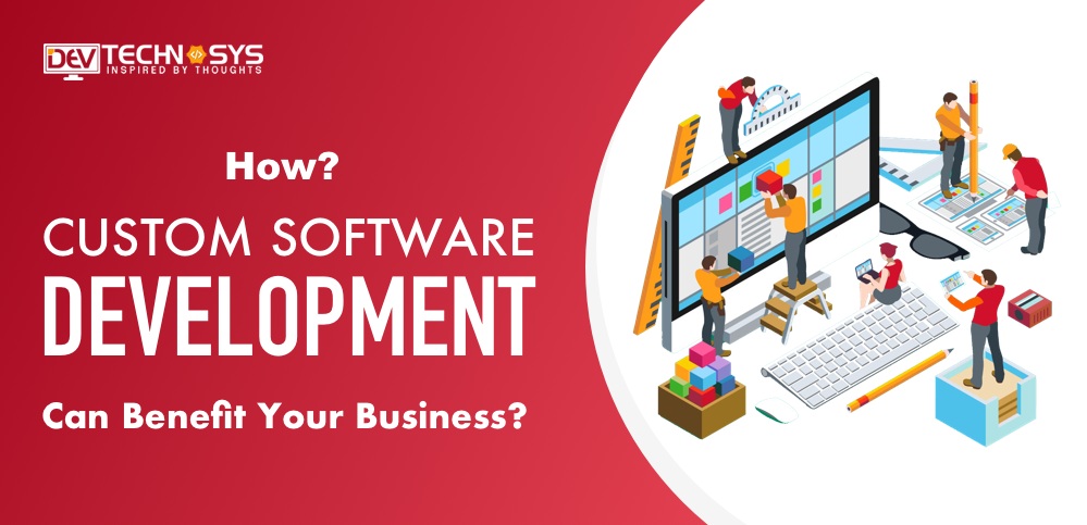 Benefits for custom software development 