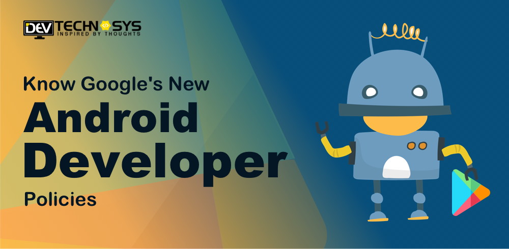 Know Google’s New Android Developer Policies