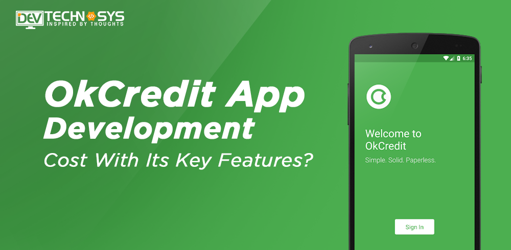 OKCredit Small Business Credit Management App Development Cost with its key features