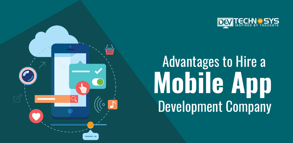 Advantages of Hiring A Mobile App Development Company