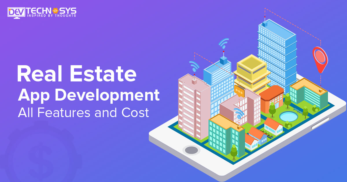 Know Features And Cost Of Real Estate App Development 2023