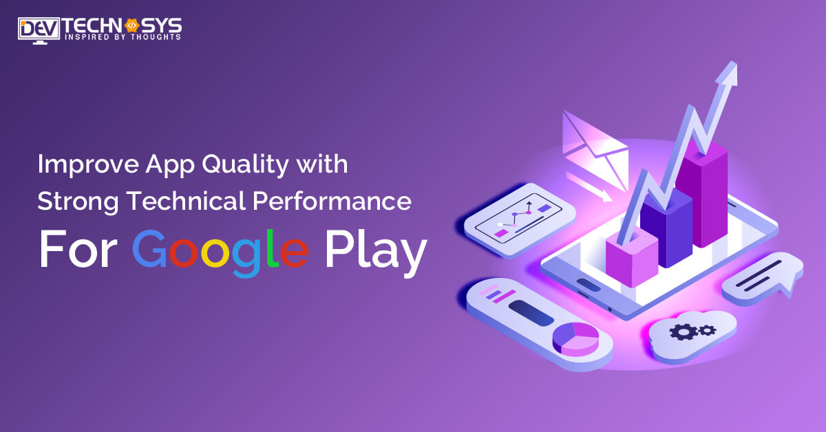 Tips to Improve App Quality with Strong Technical Performance for Google Play