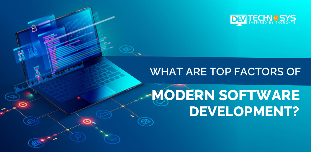 What are Top Factors of Modern Software Development?