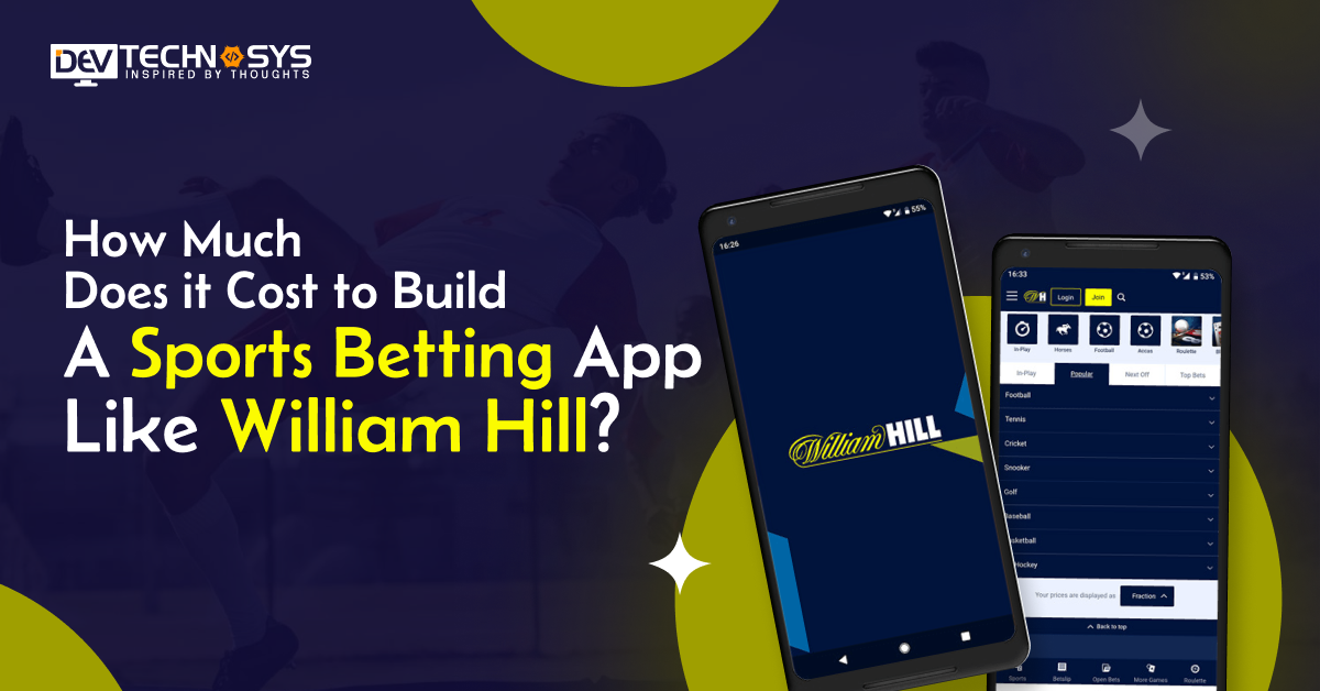 How Much Does it Cost to Build a Sports Betting App Like William Hill?