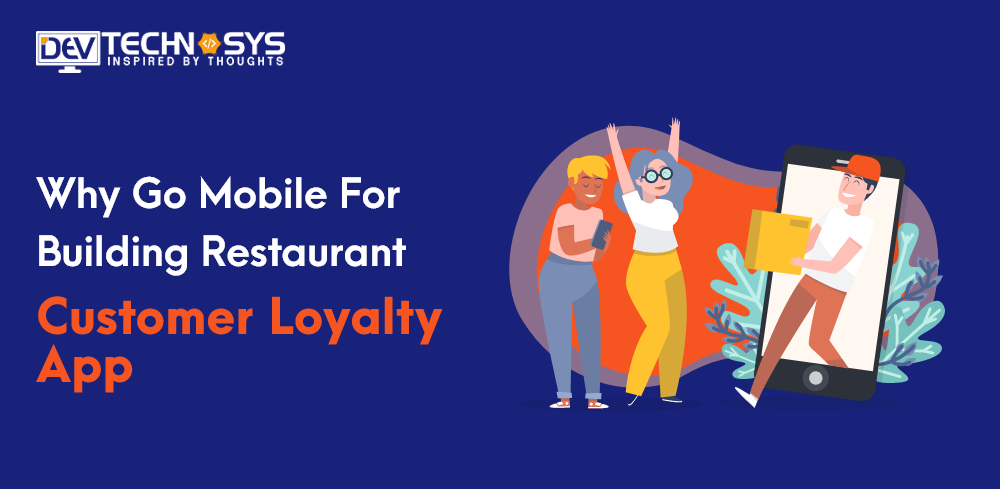 Why Go Mobile for Building Restaurant Customer Loyalty App?