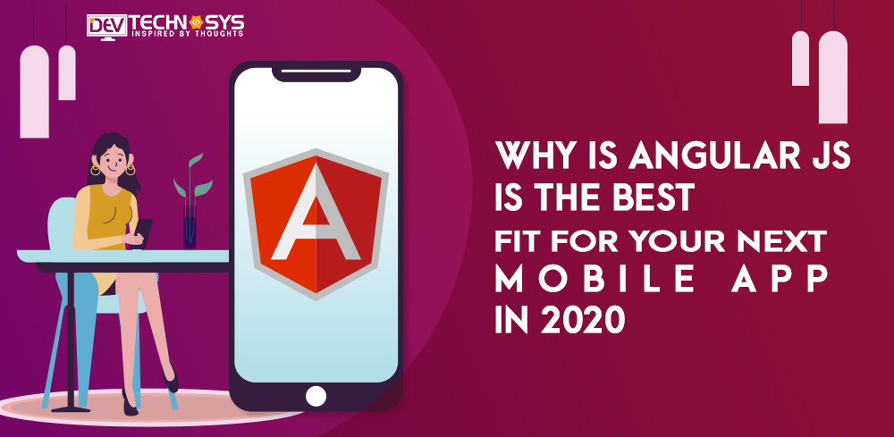 Why is AngularJs is the best fit for your next mobile app in 2020