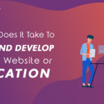 Time for design develop a custom website or application