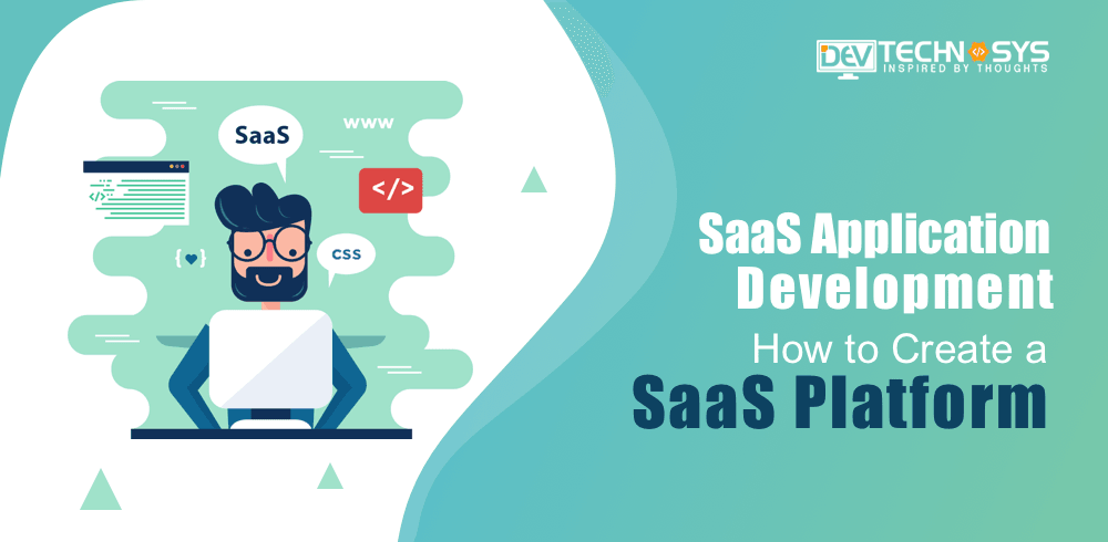 SaaS Application Development: How to Create a SaaS Platform
