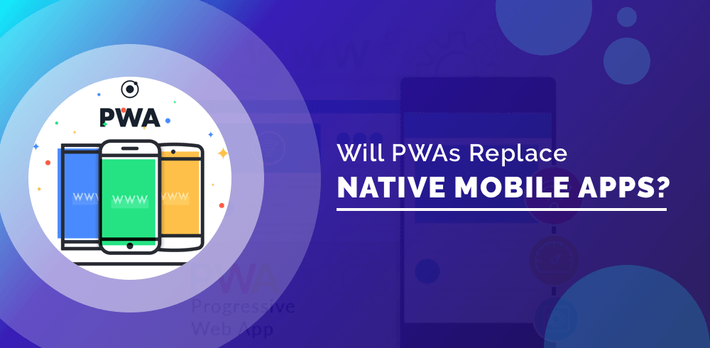 Will PWAs Replace Native Mobile Apps?
