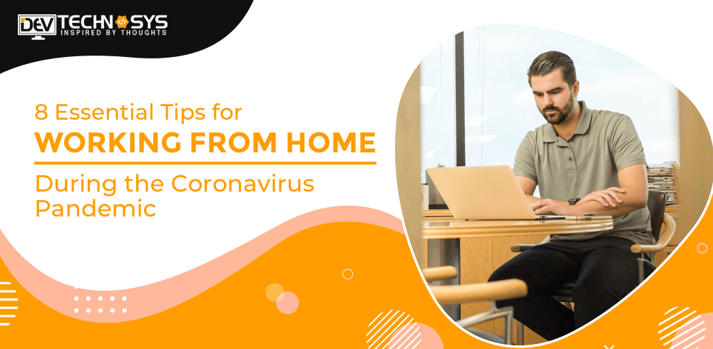 8 Essential Tips for Working From Home During the Coronavirus Pandemic