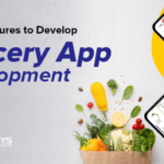 Must Have Features of Grocery App Development Dev Technosys grocery delivery app features