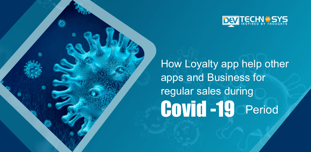 How Loyalty Program Help Other Apps And Business For Regular Sales During COVID-19 Period