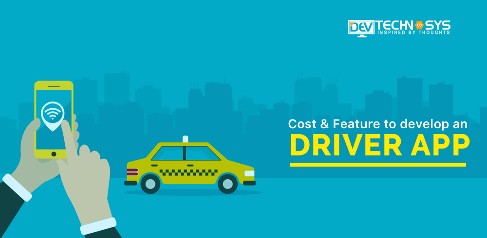 On demand Driver App Development Cost and Features