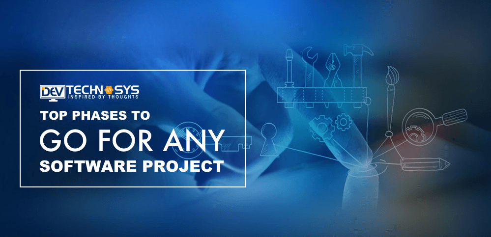 Phases to Go For Any Software Project