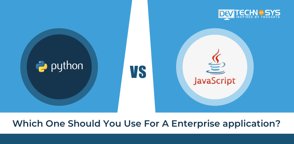 Python Vs JavaScript: Which One Should You Use For an Enterprise application?