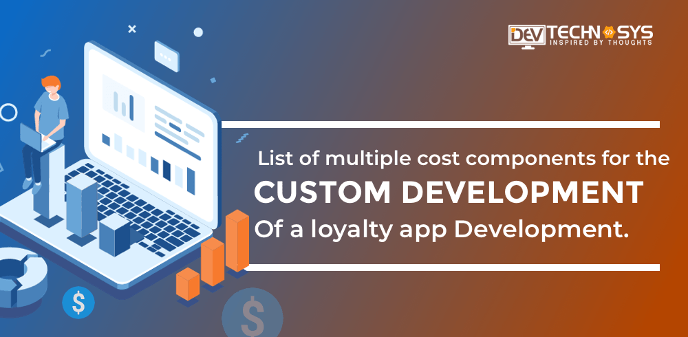 List Of Multiple Cost Components For The Custom Development Of A Loyalty App Development