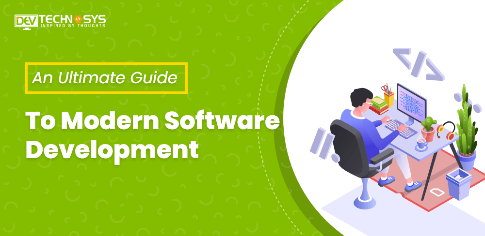 An Ultimate Guide To Modern Software Development