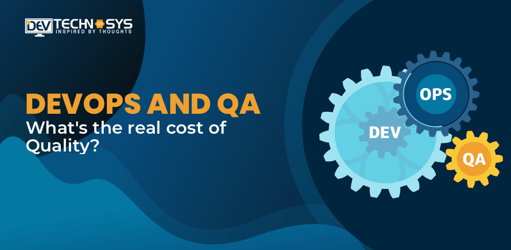 DevOps And QA: What’s The Real Cost Of Quality?