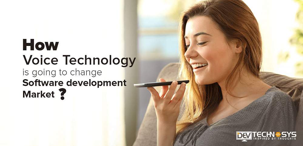 How Voice Technology Is Going To Change The Software Development Market