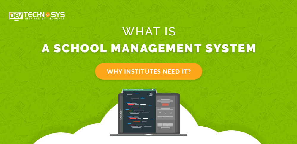 What Is A School Management System And Why Do Institutes Need It