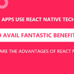 Advantages of React Native App Development