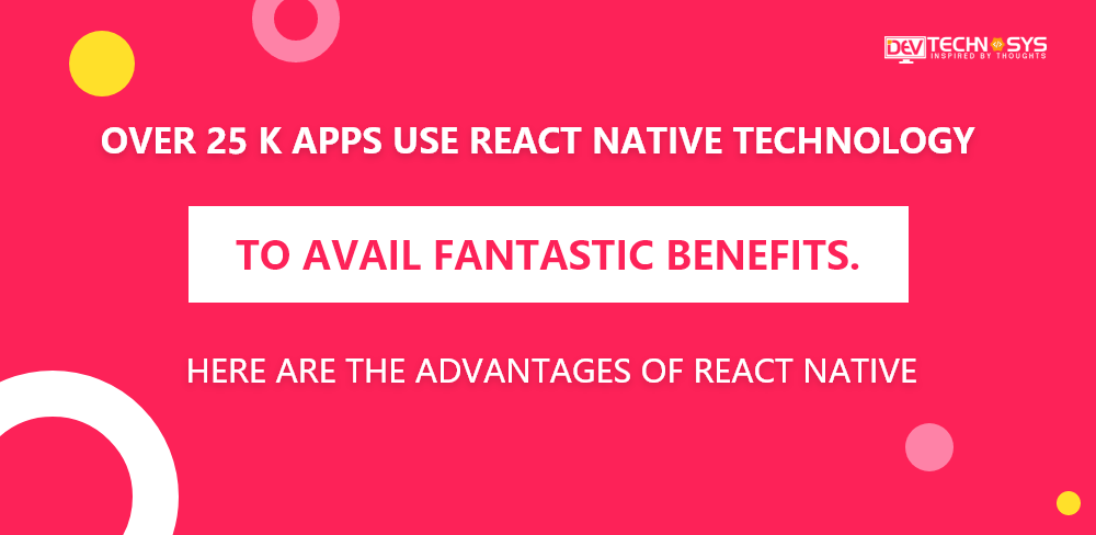 Advantages of React Native App Development- Dev Technosys