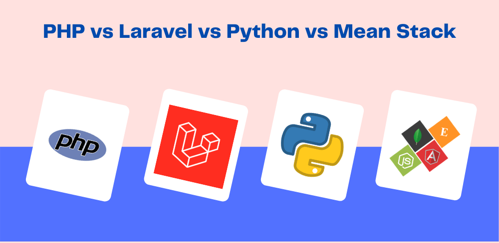 PHP vs Laravel vs Python vs Mean Stack : Know the Best Technology for Web App Development