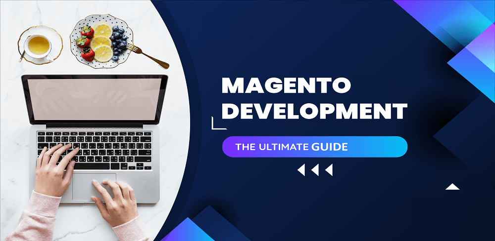 Magento Development: The Complete Guide