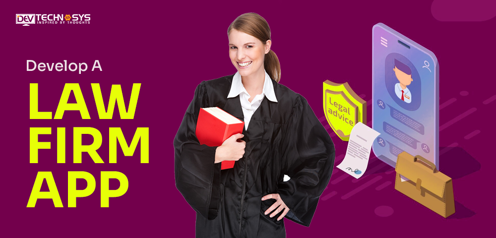 How To Develop A Law Firm App? Why Your Business Needs It?