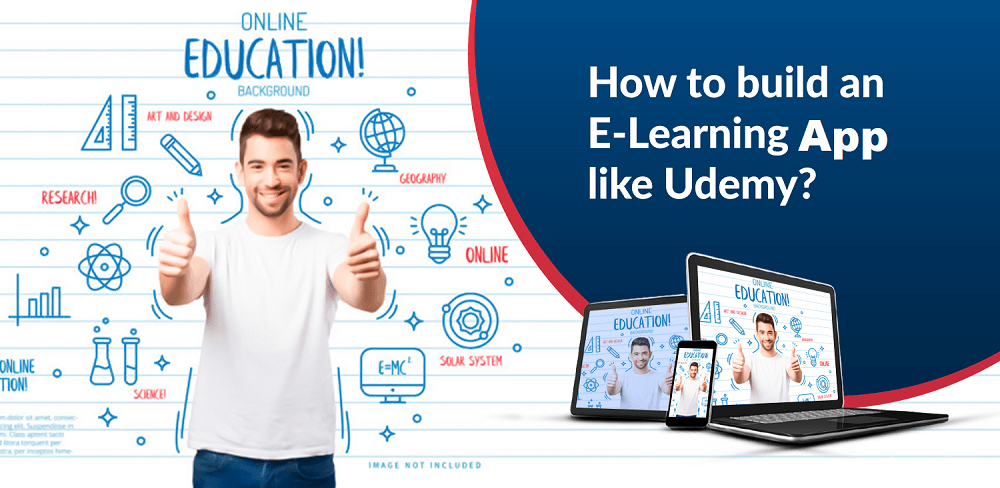 An Ultimate Guide To Creating Successful E-learning App like Udemy