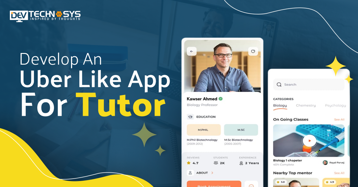 How To Develop An Uber Like App For Tutors?