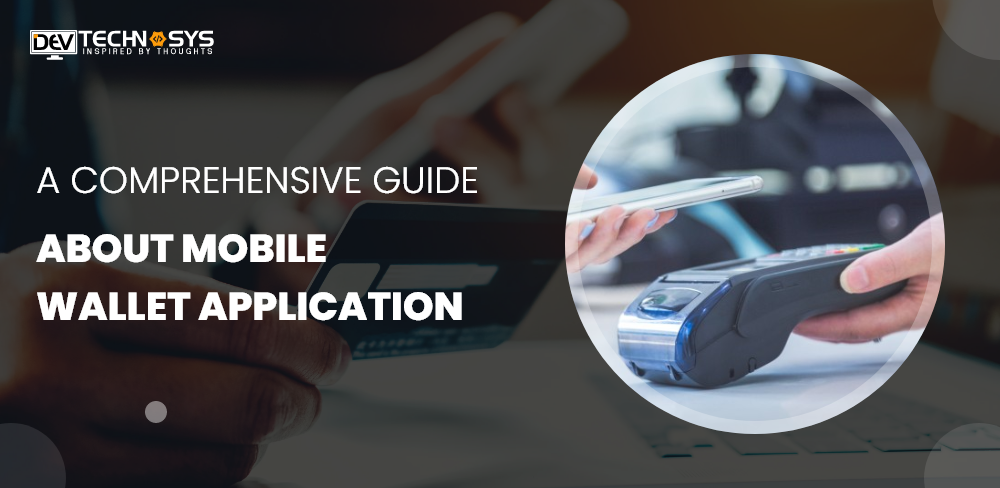 Mobile E-Wallet Application- A Comprehensive Guide from Dev Technosys