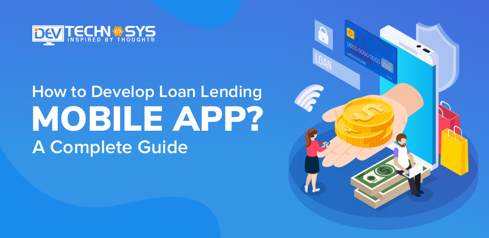 How to Develop Loan Lending Mobile App? – A Complete Guide
