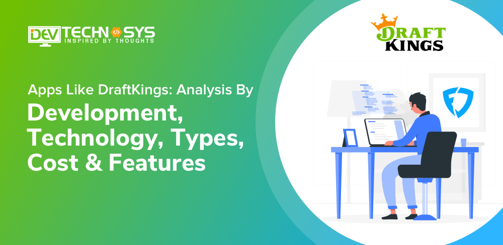 Apps Like DraftKings: Analysis By Development, Technology, Types, Cost & Features