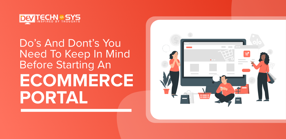 Top 10 Do’s and Don’ts of Starting A New E-commerce Portal