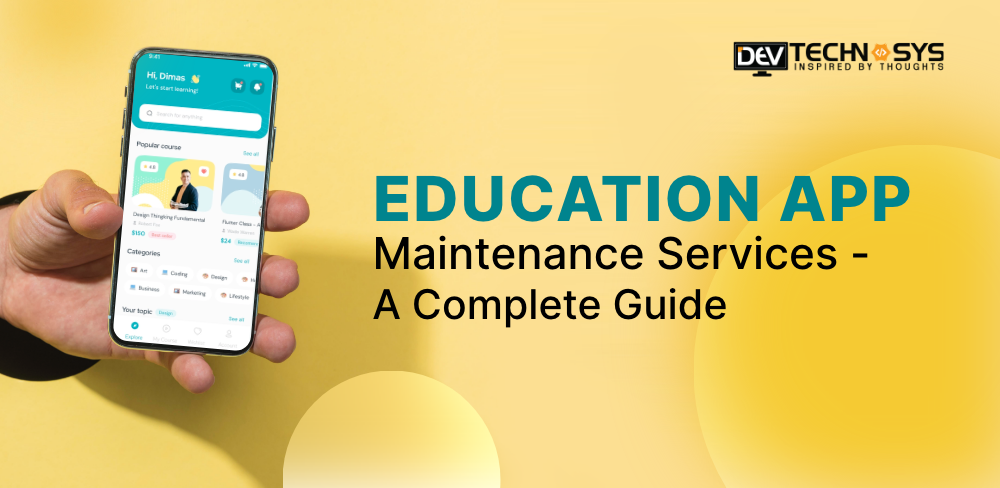 Education App Maintenance Services- A Complete Guide!