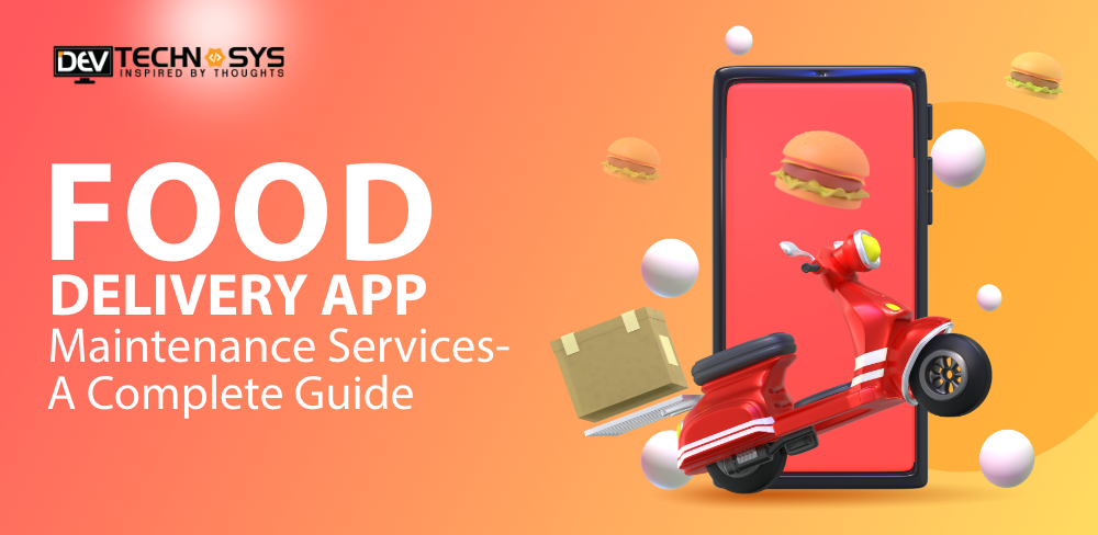 A Complete Guide To Food Delivery App Maintenance Services