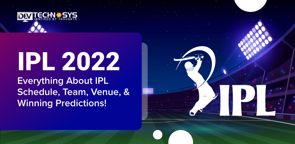 IPL 2022: Everything About IPL Schedule & Winning Predictions!