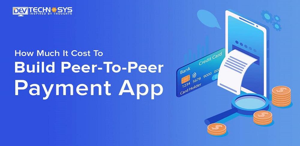 What is The Cost of Peer To Peer Payment App?