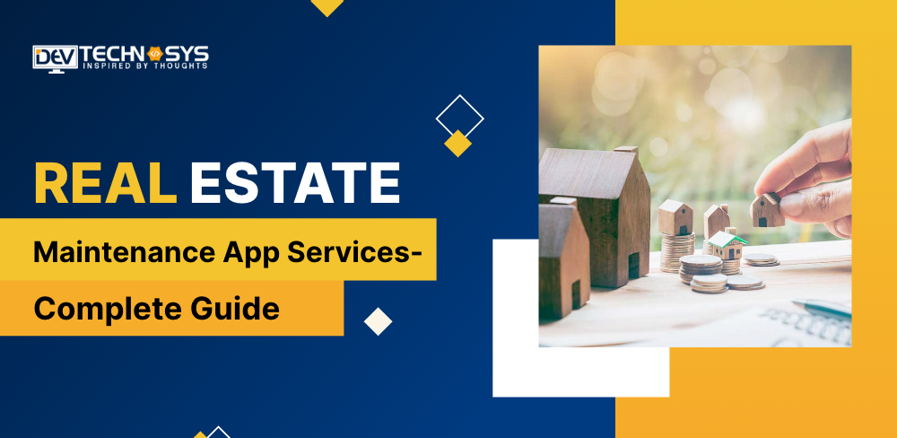 Real Estate App Maintenance Services- Complete Guide