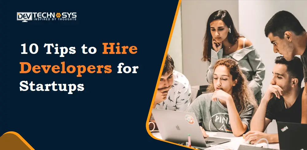 10 Tips to Hire Developers for Startups