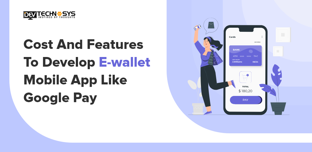 Develop an e-Wallet Mobile App Like Google Pay