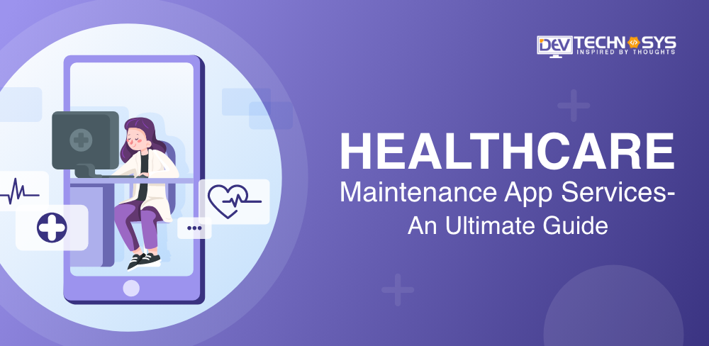 Healthcare App Maintenance Services- An Ultimate Guide